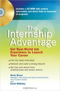 The Internship Advantage : Get Real-World Job Experience to Launch Your Career