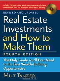 Real Estate Investments and How to Make Them (Fourth Edition): The Only Guide You