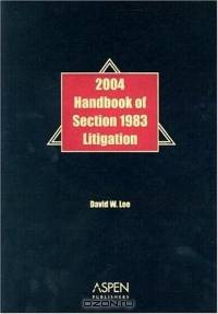 Handbook of Section 1983 Litigation, 2004 Edition