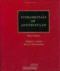 Fundamentals of Antitrust Law: 2003 Edition
