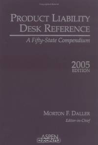 Product Liability Desk Reference 2005: A Fifty-State Compendium