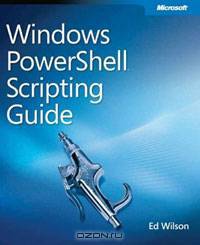 Windows PowerShell Scripting Guide