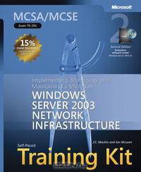 MCSA/MCSE Self-Paced Training Kit (Exam 70-291): Implementing, Managing, and Maintaining a Microsoft Windows Server(TM) 2003 Network Infrastructure