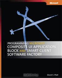 Programming Microsoft Composite UI Application Block and Smart Client Software Factory