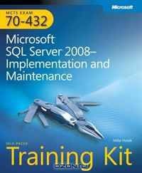 MCTS Self-Paced Training Kit (Exam 70-432): Microsoft® SQL Server® 2008 Implementation and Maintenance (PRO-Certification)
