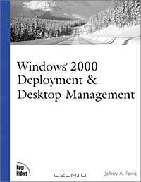 Windows 2000 Deployment and Desktop Management