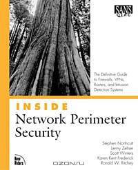 Inside Network Perimeter Security: The Definitive Guide to Firewalls, Virtual Private Networks (VPNs), Routers, and Intrusion Detection Systems