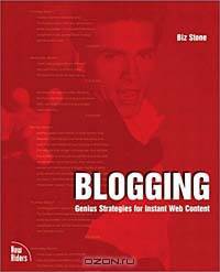 Blogging: Genius Strategies for Instant Web Content