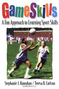 Game Skills : A Fun Approach to Learning Sport Skills