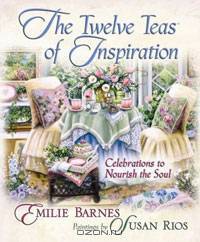 The Twelve Teas of Inspiration: Celebrations to Nourish the Soul