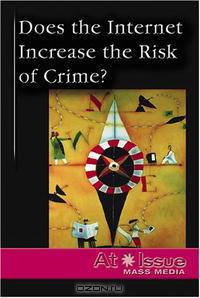 At Issue Series - Does the Internet Increase the Risk of Crime? (hardcover edition) (At Issue Series)