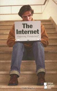 Opposing Viewpoints Series - The Internet (paperback edition) (Opposing Viewpoints Series)