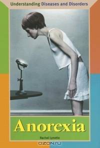 Anorexia (Understanding Diseases and Disorders)