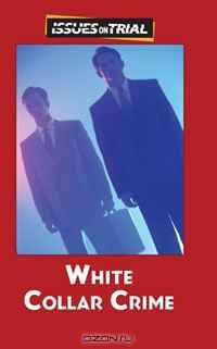 White-Collar Crime (Issues on Trial)