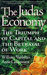 The Judas Economy: the triumph of capital and the betrayal of work