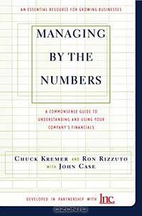 Managing by the Numbers: A Commonsense Guide to Understanding and Using Your Company