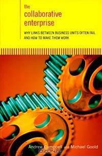 The Collaborative Enterprise: Why Links Across the Corporation Often Fail and How to Make Them Work