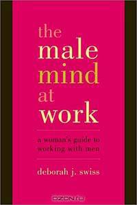 The Male Mind at Work: A Woman