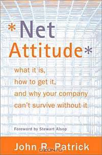 Net Attitude: What It Is, How to Get It, and Why Your Company Can