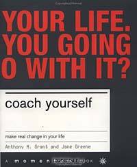Coach Yourself: Make Real Change in Your Life