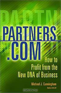 Partners.Com: How to Profit from the New DNA of Business