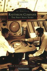 Raytheon Company: The First Sixty Years (Images of America: Massachusetts) (Images of America)