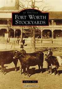 Fort Worth Stockyards (Images of America (Arcadia Publishing))