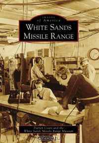 White Sands Missile Range (Images of America (Arcadia Publishing))