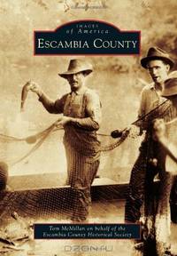 Escambia County (Images of America (Arcadia Publishing))