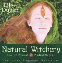 Natural Witchery: Intuitive, Personal & Practical Magick