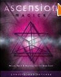 Ascension Magick: Ritual, Myth & Healing for the New Aeon