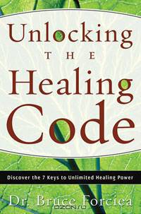 Unlocking the Healing Code: Discover the 7 Keys to Unlimited Healing Power