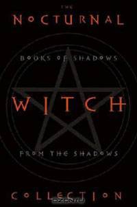 The Nocturnal Witch Collection: Books of Shadows from the Shadows