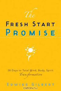 Fresh Start Promise: 28 Days to Total Mind, Body, Spirit Transformation