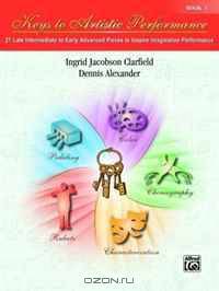 Keys to Artistic Performance, Bk 3: 21 Late Intermediate to Early Advanced Pieces to Inspire Imaginative Performance