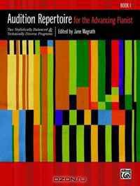Audition Repertoire for the Advancing Pianist, Bk 1: Two Stylistically Balanced and Technically Diverse Programs