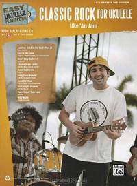 Easy Ukulele Play-Along - Classic Rock for Ukulele: Uke 