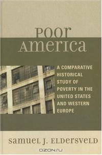 Poor America: A Comparative-Historical Study of Poverty in the U.S. and Western Europe