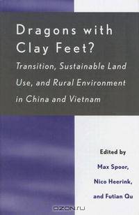 Dragons with Clay Feet?: Transition, Sustainable Land Use, and Rural Environment in China and Vietnam (Rural Economies in Transition)