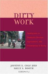 Dirty Work: Immigrant Workers in Domestic Service, Prostitution, and Agriculture in Sicily