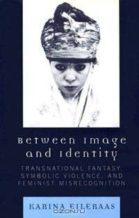 Between Image and Identity: Transnational Fantasy, Symbolic Violence, and Feminist Misrecognition