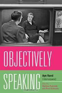 Objectively Speaking: Ayn Rand Interviewed