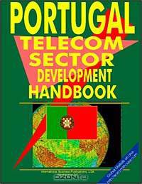 Portugal Telecom Industry Development Handbook (World Investment and Business Library)