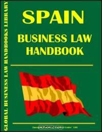 Spain Business Law Handbook (World Business Law Handbook Library)