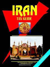 Iran Tax Guide (World Business, Investment and Government Library)