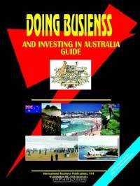 Doing Business And Investing in Australia (World Business, Investment and Government Library)