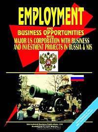 Employment & Business Opportunities With Major Us & International Corporations With Business and Investment Projects in Russia, Cis & Baltics
