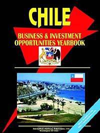 Chile Business and Investment Opportunities Yearbook