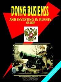 Doing Business And Investing in Russia (World Business, Investment and Government Library)