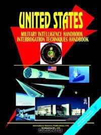 Us Military Intelligence Interrogation Techniques Handbook (World Business, Investment and Government Library)